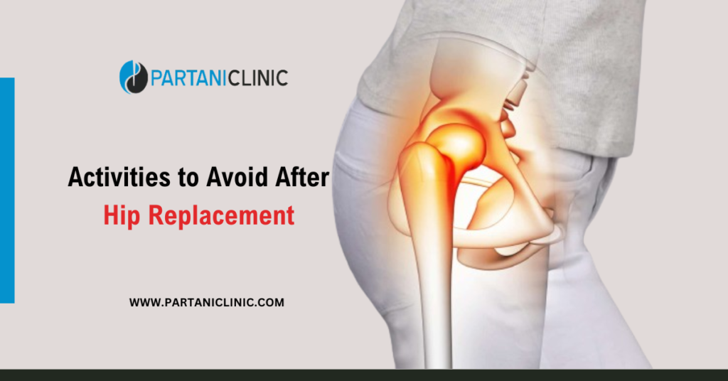 Activities to Avoid After Hip Replacement Partani Clinic, Jaipur